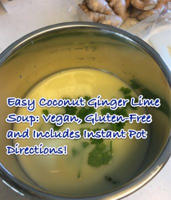 Easy Coconut Ginger Lime Soup - Vegan, Gluten-Free and Includes Instant Pot Directions