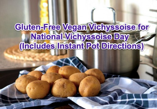 Gluten-Free Vegan Vichyssoise for National Vichyssoise Day (Includes Instant Pot Directions)